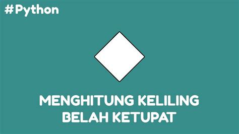 Program Python Menghitung Keliling Belah Ketupat YouTube