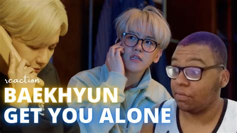 Reagindo A Get You Alone Baekhyun YouTube