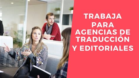 C Mo Trabajar Para Agencias De Traducci N Y Editoriales Youtube