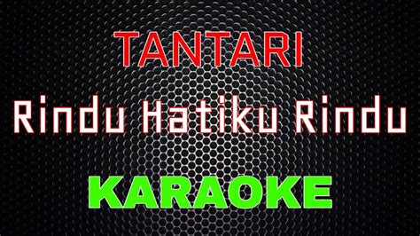 Tantari Rindu Hatiku Rindu Karaoke Lmusical Youtube