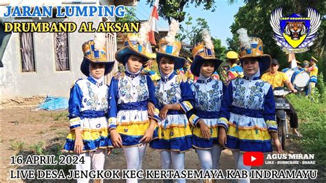 Jaran Lumping Drumband Al Aksan Live Desa Jengkok Kec Kertasemaya Kab