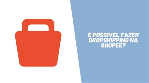 É Possível Fazer Dropshipping Na Shopee Youtube