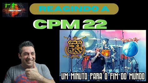 Reagindo A CPM 22 Um Minuto Para O Fim Do Mundo Ao Vivo No Rock In