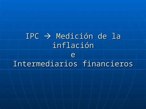 Ppt Ipc Medici N De La Inflaci N E Intermediarios Financieros