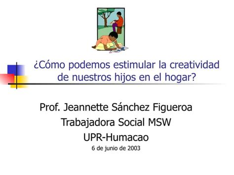 Cómo Estimular La Creatividad En Los Niños Ppt