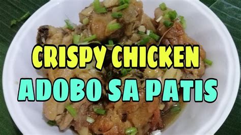 Crispy Chicken Adobo Sa Patis Youtube