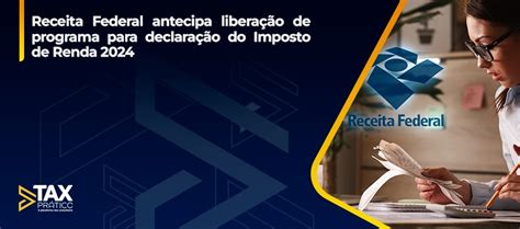 Receita Federal antecipa liberação de programa para declaração do