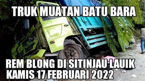 Truk Muatan Batu Bara Rem Blong Di Sitinjau Lauik Februari