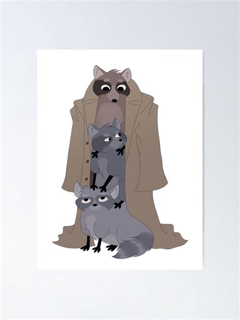 3 Raccoons In A Trench Coat Poster For Sale By Darkstiella Redbubble