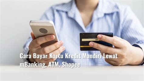 Cara Bayar Kartu Kredit Mandiri Lewat MBanking ATM Shopee