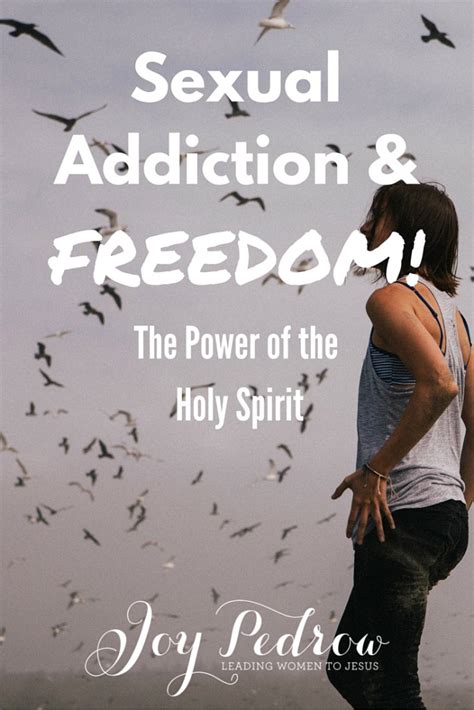 Sexual Addiction And Freedom The Power Of The Holy Spirit Joy Skarka