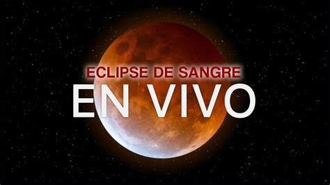 Eclipse Lunar De Sangre En Vivo Youtube