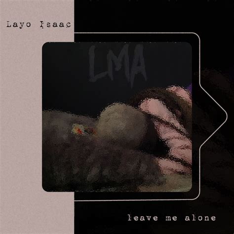 Leave Me Alone Single By Layo Isaac Spotify