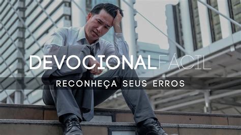 RECONHEÇA SEUS ERROS DEVOCIONAL FÁCIL LEANDRO MACHADO YouTube