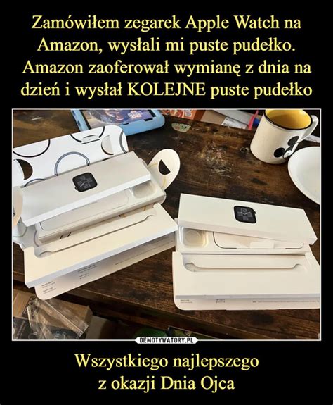 Zamówiłem zegarek Apple Watch na Amazon wysłali mi puste pudełko