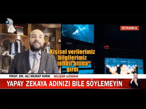 Kanal D Prof Dr Ali Murat Kırık Yapay zekaya bırakın bilgilerinizi