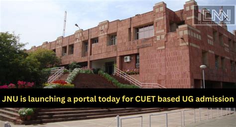 Jnu Is Launching A Portal Today For Cuet 2022 Based Ug Admission University Admission