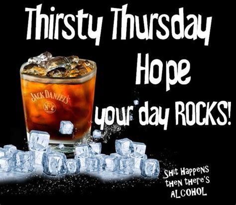 Thirsty Thursday Hope Your Day Rocks Pictures Photos And Images For