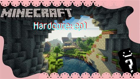 Minecraft Hardcore Ep1 Youtube