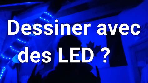 Dessiner Avec Des Led C Est Trop Dure Youtube