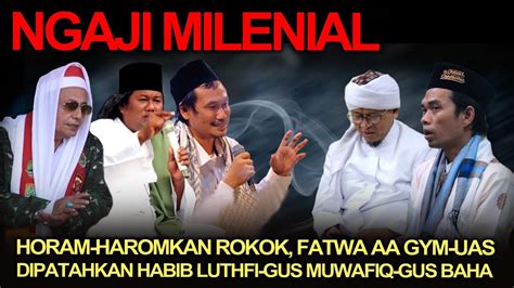 Ngaji Milenial Horam Haromkan R K K Fatwa Aa Gym Uas Dipatahkan Habib