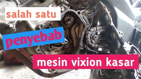 Penyebab Mesin Vixion Old Kasar Youtube