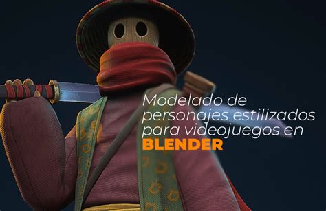 Modelado De Personajes Estilizados Para Videojuegos En Blender