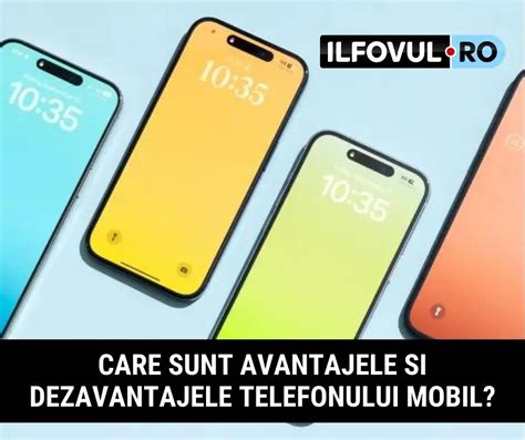 Care Sunt Avantajele Si Dezavantajele Telefonului Mobil