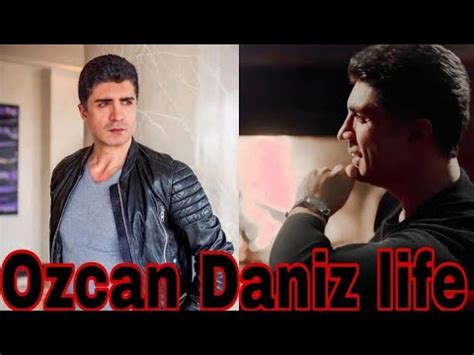 Ozcan Daniz Lifestyle Biography Real Age Kimdir Income Height