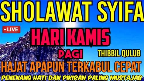 Sholawat Syifa Thibbil Qulub Hari Kamis Pagi Penenang Hati Dan