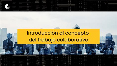 Introducci N Al Concepto De Trabajo Colaborativo Youtube