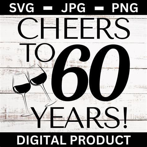 Cheers To 60 Years Wine Celebration Svg Cut File Happy 60th Birthday Printable Png  Wall Sign