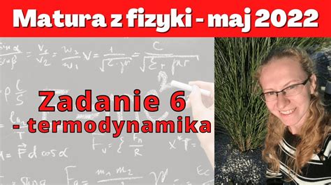 Matura Maj 2022 Zadanie 6 Termodynamika YouTube