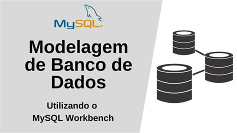 03 Modelagem De Banco De Dados Utilizando Mysql Workbench Youtube