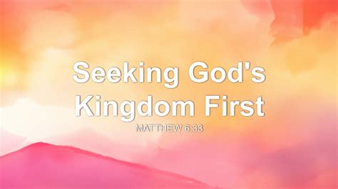 Seeking Gods Kingdom First Sermon By Sermon Research Assistant