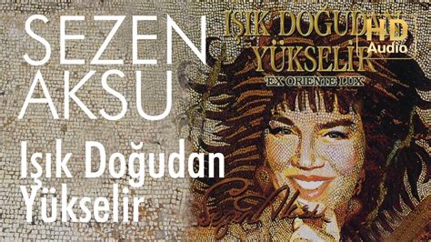 Sezen Aksu Işık Doğudan Yükselir Official Audio Youtube Music