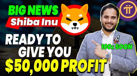 Shiba Inu Coin News Shiba Inu Update Pi Coin Price In Top