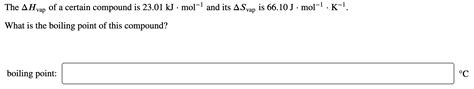 Solved The AH Vap Of A Certain Compound Is 23 01 KJ Mol 1 Chegg