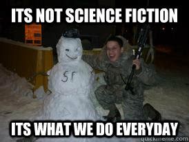 Its Not Science Fiction Its What We Do Everyday Not Science Fiction