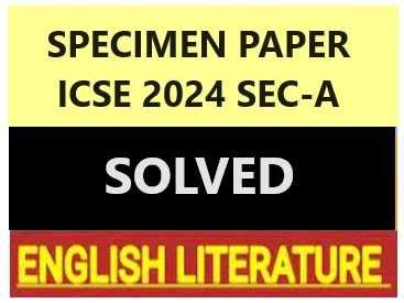 English Literature Specimen Sec A Icse Sample Paper Solved Icsehelp