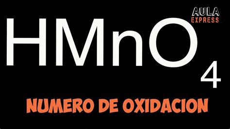 Quimica Numero De Oxidacion Del Manganeso Mn En El Acido Permanganico