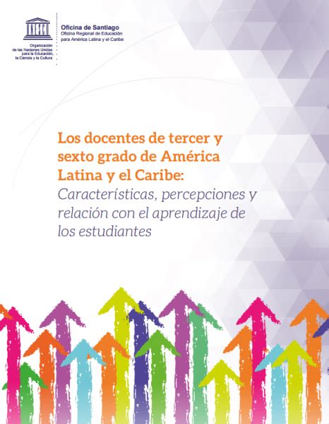 Los docentes de tercer y sexto grado de América Latina y el Caribe Características