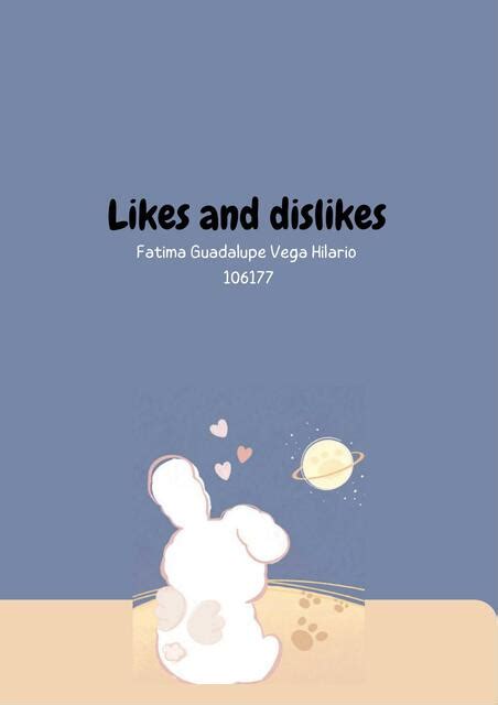 Likes And Dislikes Fatima Guadalupe Vega Hilario UDocz