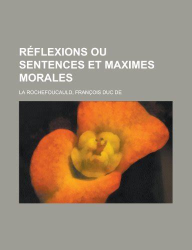 Reflexions Ou Sentences Et Maximes Morales