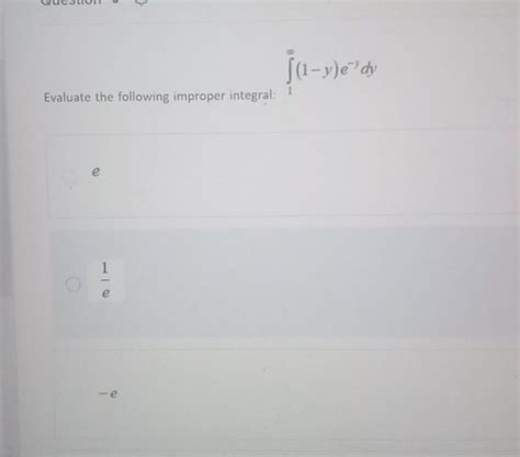 Solved Evaluate The Following Improper Integral