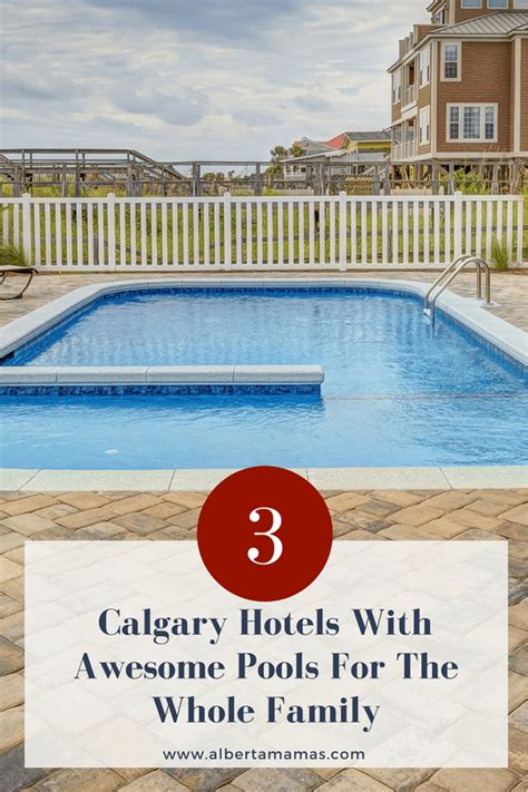 3 Calgary Hotels With Awesome Pools For The Whole Family