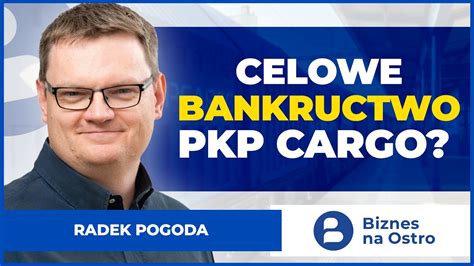 MASOWE ZWOLNIENIA W PKP CARGO Przygotowanie Do Bankructwa Kto