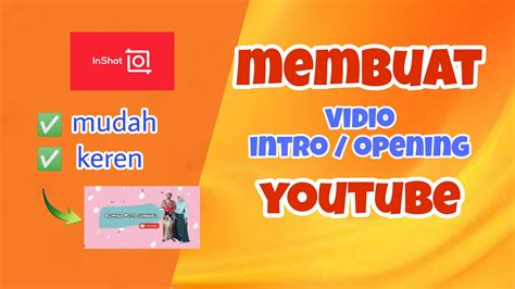 Cara Membuat Intro Opening Youtube Di Android Inshot Tutorial Youtube