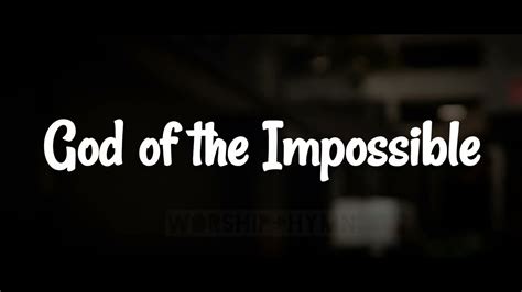 Lincoln Brewster God Of The Impossible Lyrics Youtube