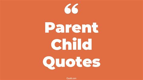 35+ Passioned Parent Child Quotes That Will Unlock Your True Potential